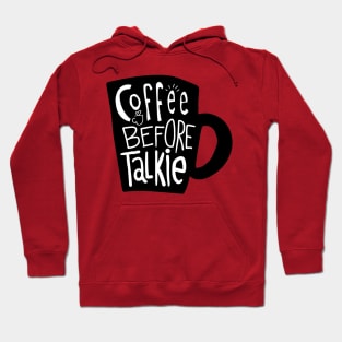 Coffee Before Talkie Hoodie